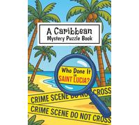 A Caribbean Mystery Puzzle Book: Who Done It in Saint Lucia?
