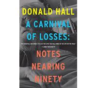 A Carnival Of Losses: Notes Nearing Ninety