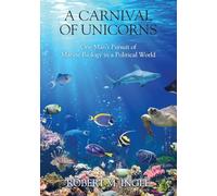 A Carnival of Unicorns: One Man's Pursuit of Marine Biology in a Political World