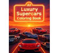 A+ Cars: Luxury Supercars Coloring Book for Kids, Teens & Adults | Exotic, Sports & Dream Car Designs to Color & Enjoy: 50+ Supercars & Sports Cars to ... Fun with Realistic and Dreamy Designs