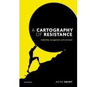 A Cartography of Resistance: Leadership, Management, and Command