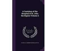 A Cartulary of the Hospital of St. John the Baptist Volume 2