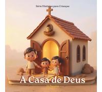 A Casa de Deus: Uma história para criança com dificuldade de sociabilizar e importância da comunhão. Inspirado no Salmo 84. Coleção Hora de Dormir com ... Volume 7. Com 2 páginas de colorir ao final.