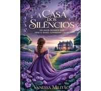 A casa dos silêncios: Um amor proibido que nem o tempo conseguiu calar