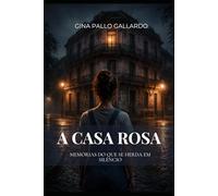 A Casa Rosa: Memórias do que se herda em silêncio