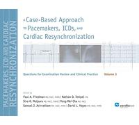 A Case-Based Approach to Pacemakers, ICDs, and Cardiac Resynchronization: Questions for Examination Review and Clinical Practice: Volume 3
