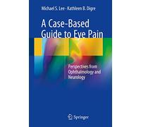A Case-Based Guide to Eye Pain: Perspectives from Ophthalmology and Neurology
