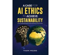 A Case for AI Ethics to Achieve Sustainability : How AI is Impacting Workplace Culture and Society in the 21st Century