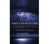 A Case for Amillennialism: Understanding the End Times