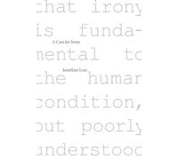 A Case for Irony: 6 (The Tanner Lectures on Human Values)