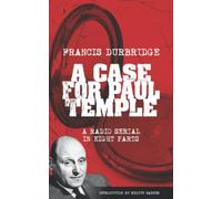 A Case For Paul Temple (Scripts of the radio serial)