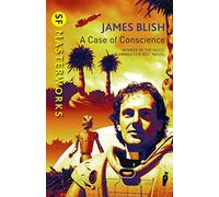 A Case Of Conscience: James Blish (S.F. MASTERWORKS)