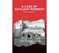 A Case of Daylight Robbery: What My Church Did Not Teach Me