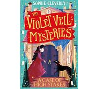 A Case of High Stakes – Book 3 (The Violet Veil Mysteries) – Ages 9-12 – New for 2024