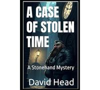 A Case of Stolen Time: A Stonehand Mystery (The Stonehand Mysteries)