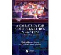 A Case Study for Computer Ethics in Context : The Scandal in Academia