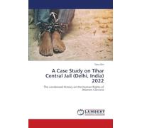 A Case Study on Tihar Central Jail (Delhi, India) 2022: The condensed History on the Human Rights of Women Convicts