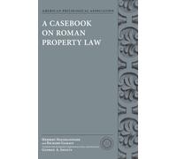 A Casebook on Roman Property Law (Society for Classical Studies Classical Resources)
