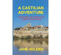 A Castilian Adventure: In Search of a New Life in Northern Spain