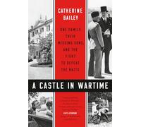 A Castle in Wartime: One Family, Their Missing Sons, and the Fight to Defeat the Nazis