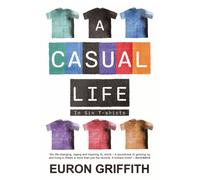 A Casual Life : In Six T-shirts