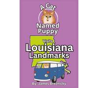A Cat Named Puppy Visits Louisiana Landmarks: Rhyming State Adventure for Kids Ages 4-8 Featuring U.S. History, Travel, and Famous Places (A Cat Named Puppy Visits Landmarks)