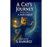 A Cat’s Journey - Book 3 of 3: A New Earth