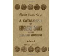 A Catalogue of English Coins in the British Museum: Volume 1