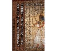 A Catalogue of the Egyptian Collection in the Fitzwilliam Museum, Cambridge