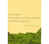 A Catalogue of the Everett D. Graff Collection of Western Americana