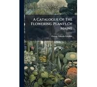 A Catalogue Of The Flowering Plants Of Maine