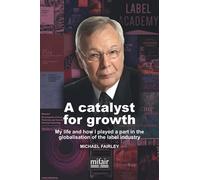 A catalyst for growth: My life and how I played a part in the globalisation of the label industry