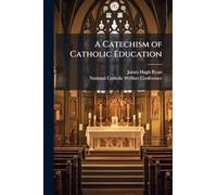A Catechism of Catholic Education