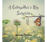 A Caterpillar's Big Surprise: A story which shows the Life Cycle of a Butterfly