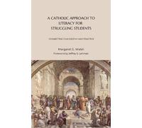 A Catholic Approach to Literacy for Struggling Students Volume 1: Connecting Philosophy and Practice