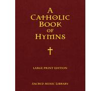 A Catholic Book of Hymns: Large Print Edition