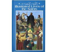 A Catholic Child's Illustrated Lives of the Saints