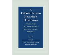 A Catholic Christian Meta-Model of the Person: Integration of Psychology and Mental Health Practice