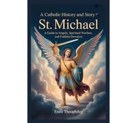 A Catholic History and Story of St. Michael (The Catholic Word)