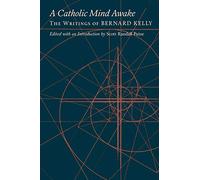 A Catholic Mind Awake: The Writings of Bernard Kelly