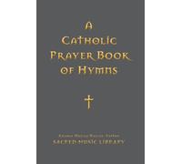 A Catholic Prayer Book of Hymns
