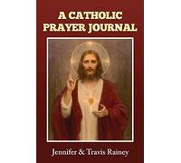 A Catholic Prayer Journal: Gift for Confirmation, Christmas, Easter, Birthday, Father's Day, Graduation