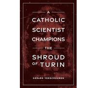 A Catholic Scientist Champions Shroud of Turin