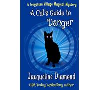 A Cat's Guide to Danger (Forgotten Village Magical Mysteries)