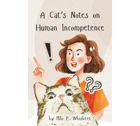 A Cat's Notes on Human Incompetence (Sarcastic)