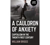 A Cauldron of Anxiety: Capitalism in the twenty-first century