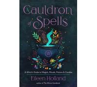 A Cauldron of Spells : A Witch's Guide to Magick, Rituals, Potions & Candles