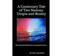 A Cautionary Tale of Two Nations: Utopia and Reality: How America divided into two separate nations.