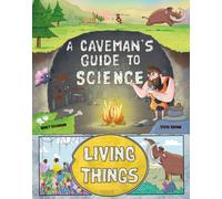A Caveman's Guide to Science: Living Things