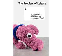 A Celebration Of Andy Gill & Gang of Four - The Problem Of Leisure (MC)